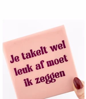 Tegeltje je takelt wel leuk af
