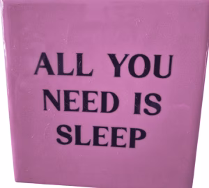 Spreuktegel all you need is sleep