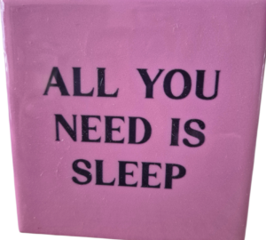 Spreuktegel all you need is sleep